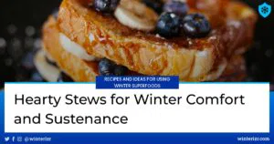 Hearty Stews for Winter Comfort and Sustenance