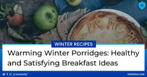 Warming Winter Porridges: Healthy and Satisfying Breakfast Ideas